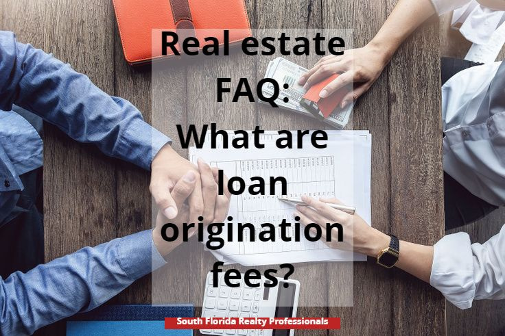 Real estate FAQ: What are loan origination fees?
